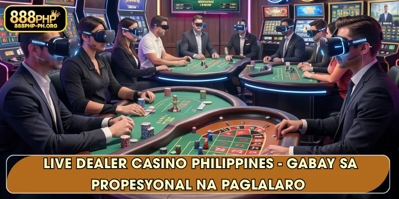 Live dealer casino Philippines - Gabay sa Propesyonal na Paglalaro