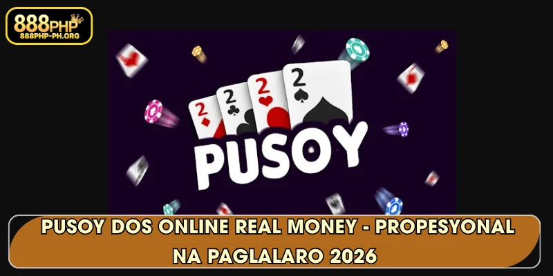Pusoy Dos online real money - Propesyonal na Paglalaro 2026