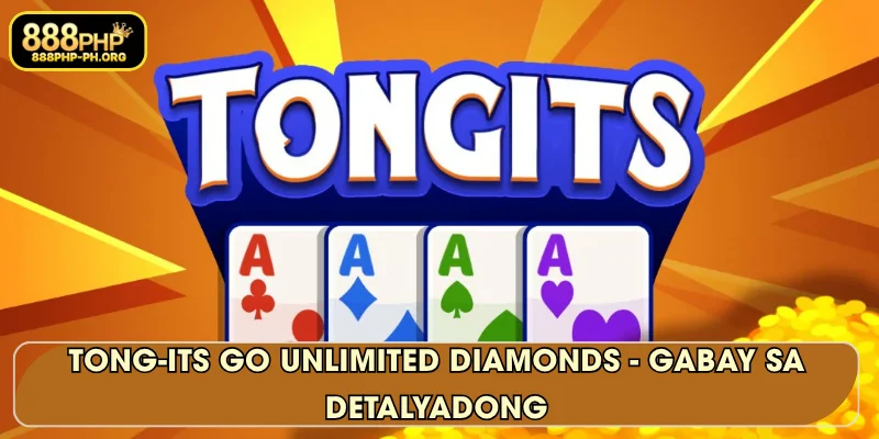 Tong-its Go unlimited diamonds - Gabay sa Detalyadong